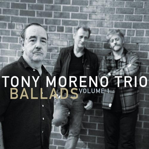 Tony Moreno Trio - Ballads Volume 1 (2024) [Hi-Res]