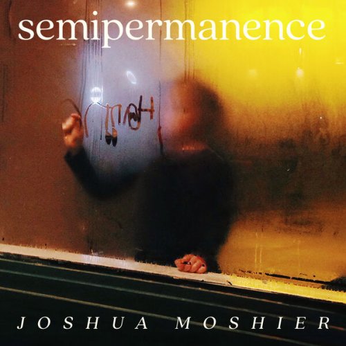 Joshua Moshier - Semipermanence (2024) [Hi-Res]