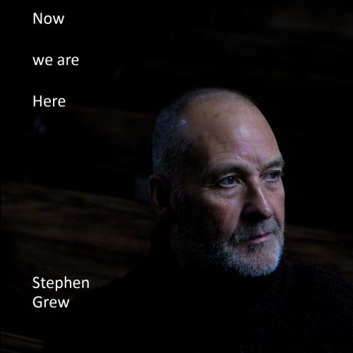 Stephen Grew - Now We Are Here (2024) Hi-Res