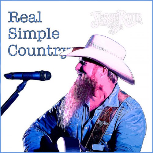Jesse Raub Jr. - Real Simple Country (2024)