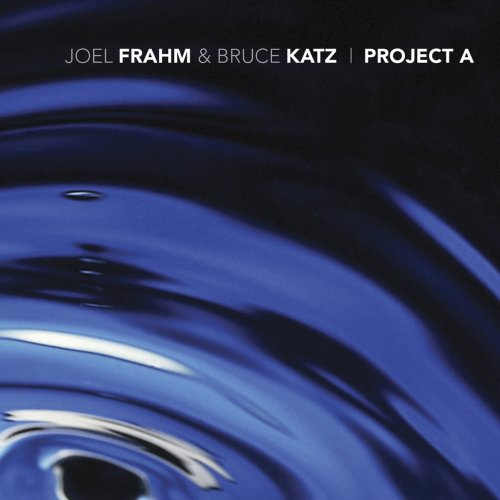 Joel Frahm & Bruce Katz - Project A (2009) [Hi-Res]