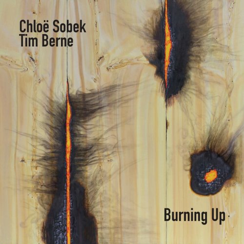 Chloë Sobek & Tim Berne - Burning Up (2024)