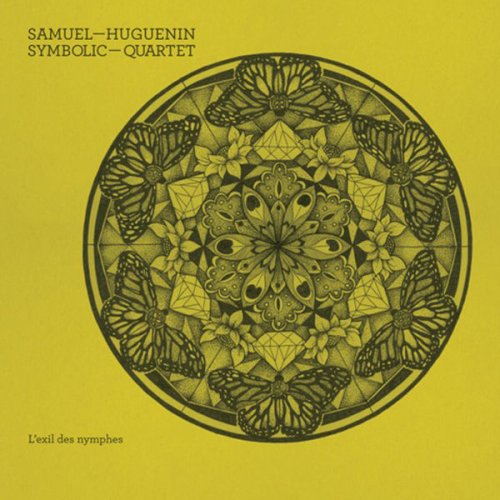 Samuel Huguenin Symbolic Quartet - L'exil Des Nymphes (2013)