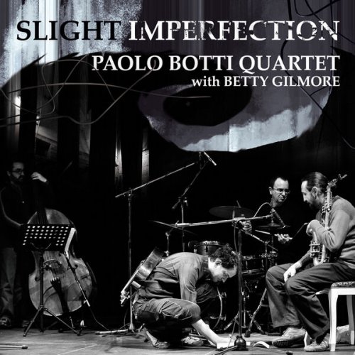 Paolo Botti Quartet With Betty Gilmore - Slight Imperfection (2013)
