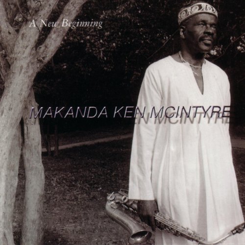 Makanda Ken McIntyre - A New Beginning (2000)