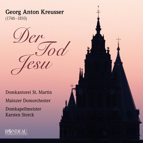 Mainzer Domorchester, Domkantorei St. Martin, Karsten Storck, Christoph Prégardien, Julia Sophie Wagner, Johannes Mayer - Georg Anton Kreusser: Der Tod Jesu (2024) [Hi-Res]