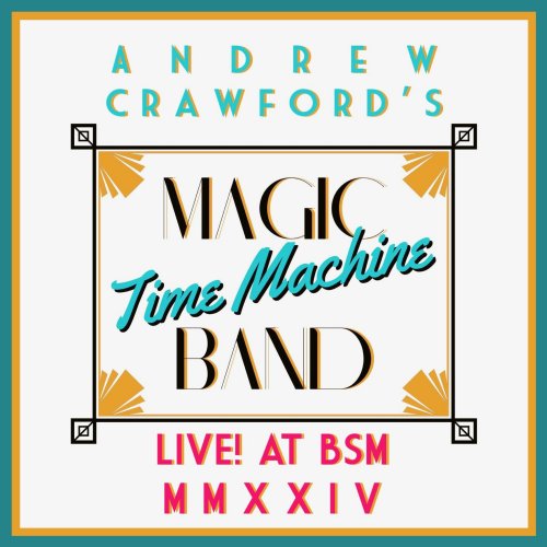 Andrew Crawford - Magic Time Machine Band LIVE! at BSM (2024) [Hi-Res]