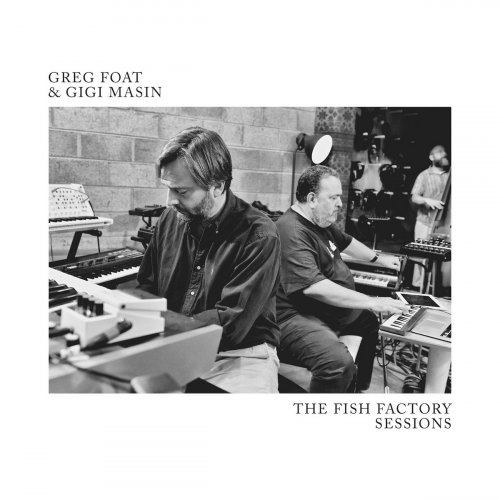 Greg Foat, Gigi Masin - The Fish Factory Sessions (2024) [Hi-Res]