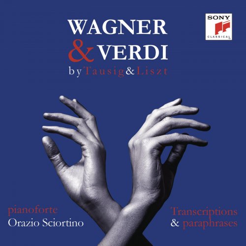 Orazio Sciortino - Wagner & Verdi by Tausig & Liszt (Transcriptions and Paraphrases) (2013)