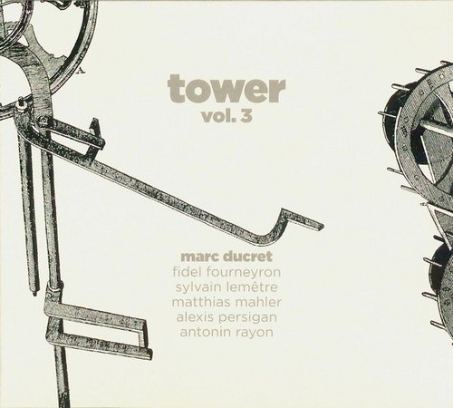 Marc Ducret - Tower Vol.3 (2013)