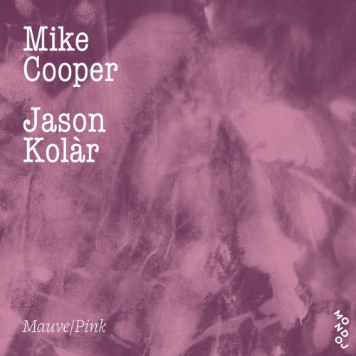 Mike Cooper & Jason Kolàr - Mauve​/​Pink (2024)