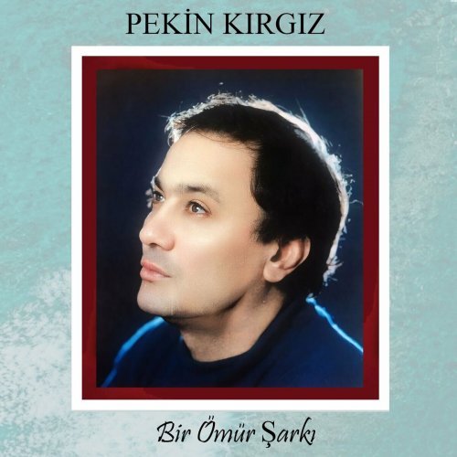 Pekin Kırgız - Bir Ömür Şarkı (2024)