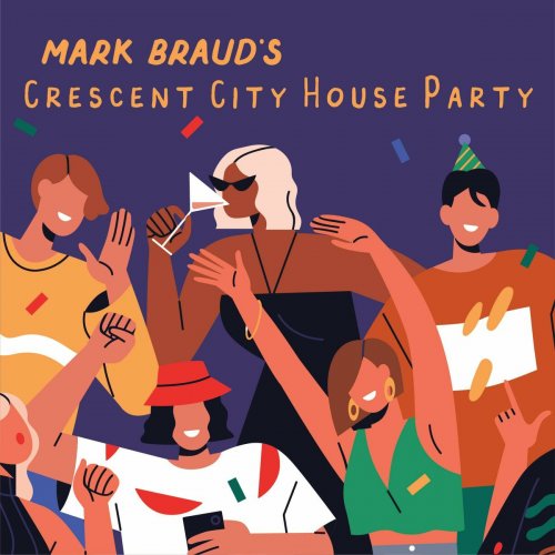 Mark Braud - Mark Braud's Crescent City House Party (2024)
