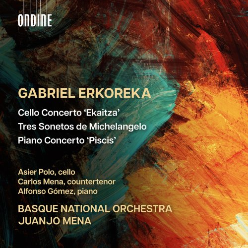 Basque National Orchestra, Asier Polo, Carlos Mena, Alfonso Gómez & Juanjo Mena - Gabriel Erkoreka: Cello Concerto, Tres Sonetos de Michelangelo & Piano Concerto (2024) [Hi-Res]