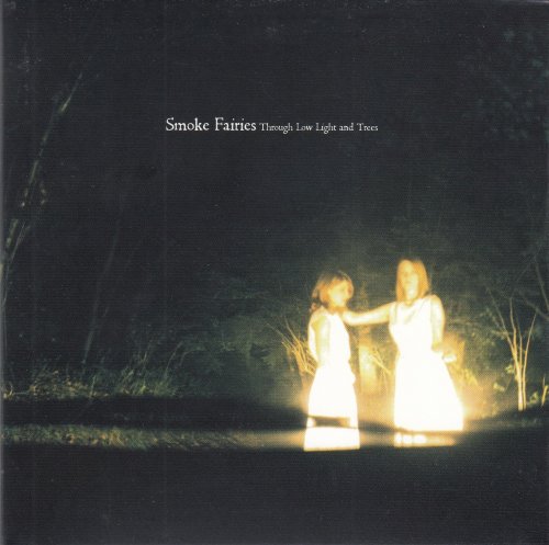 Smoke Fairies - Through Low Light And Trees & Songs From An Afternoon Session (2010)