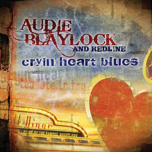 Audie Blaylock and Redline - Cryin' Heart Blues (2010)