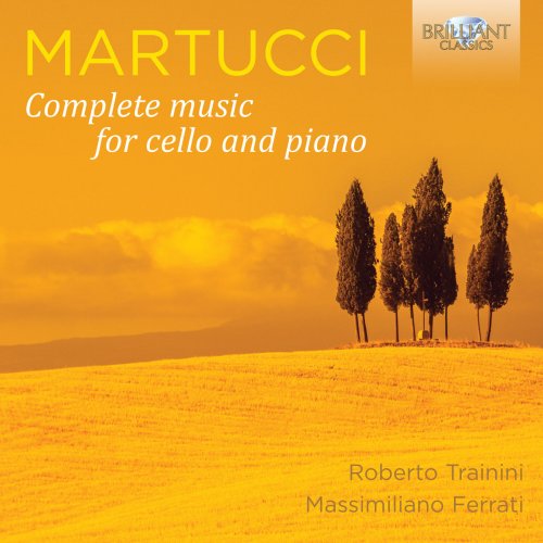 Roberto Trainini, Massimiliano Ferrati - Martucci: Complete Music for Cello and Piano (2014)