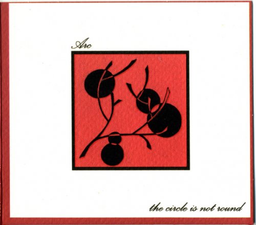 ARC - The Circle Is Not Round (2006) FLAC