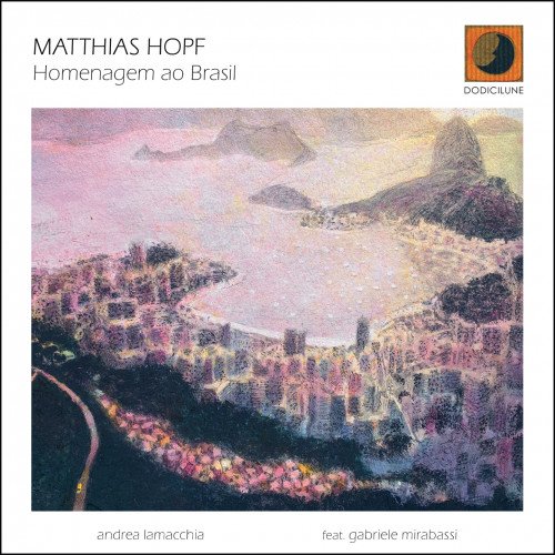 Matthias Hopf, Gabriele Mirabassi, Andrea Lamacchia - Homenagem ao Brasil (2024)