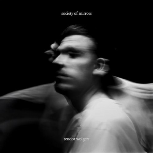 Teodor Wolgers - Society of Mirrors (2024) [Hi-Res]
