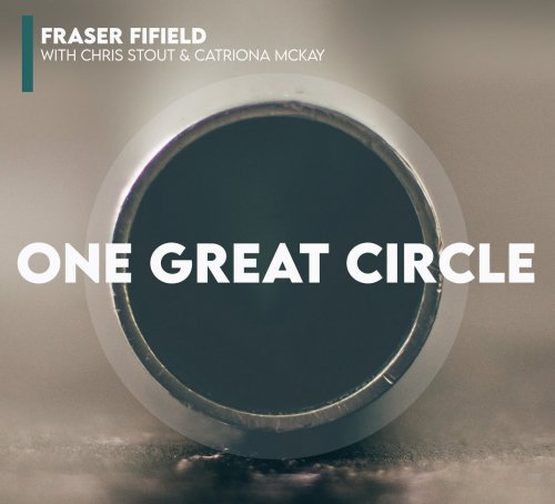 Fraser Fifield, Chris Stout, Catriona McKay - One Great Circle (2024)
