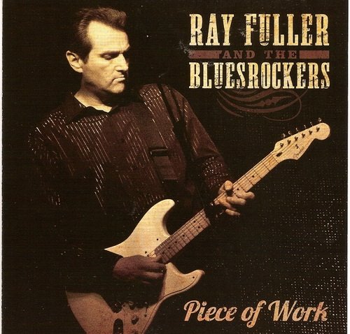 Ray Fuller and the Blues Rockers - Piece of Work (2011)