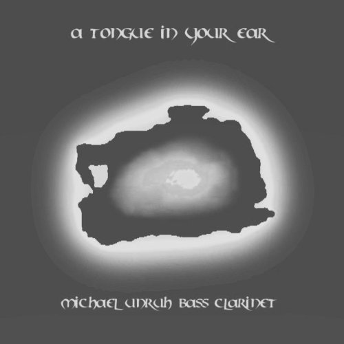 Michael Unruh Bass Clarinet - A Tongue in Your Ear (2024) [Hi-Res]