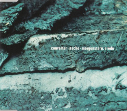 Converter, Asche & Morgenstern - Erode (2001) [CD-Rip]
