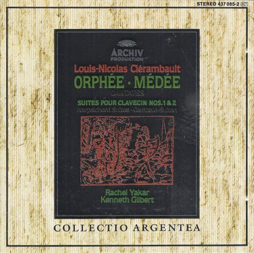 Rachel Yakar, Reinhard Goebel, Kenneth Gilbert - Clerambault: Orphee • Medee / Suite Pour Clavecin Nos. 1 & 2 (1993)
