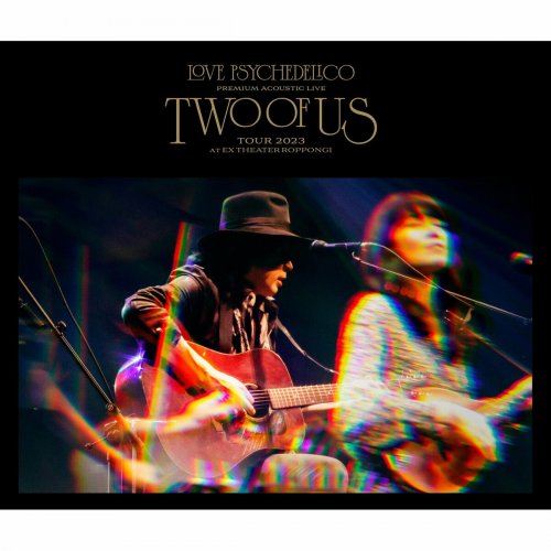 LOVE PSYCHEDELICO - Premium Acoustic Live "TWO OF US" Tour 2023 at EX THEATER ROPPONGI (2024)