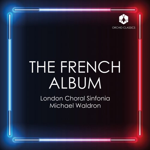 London Choral Sinfonia, Michael Waldron - The French Album (2024) [Hi-Res]