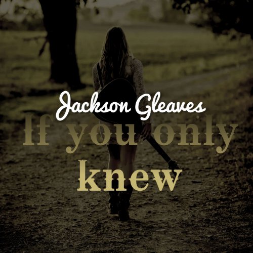 Jackson Gleaves - If You Only Knew (2024)