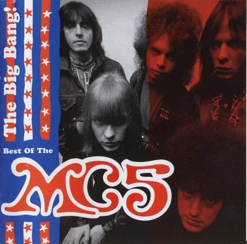 MC5 - The Big Bang!  Best Of The MC5 (Remastered) (2000)