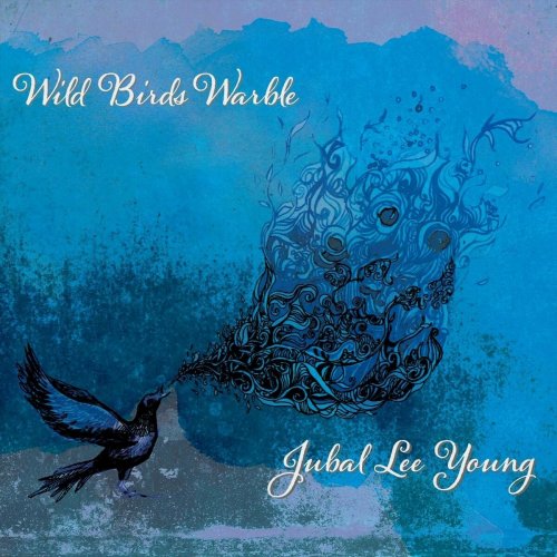 Jubal Lee Young - Wild Birds Warble (2024)