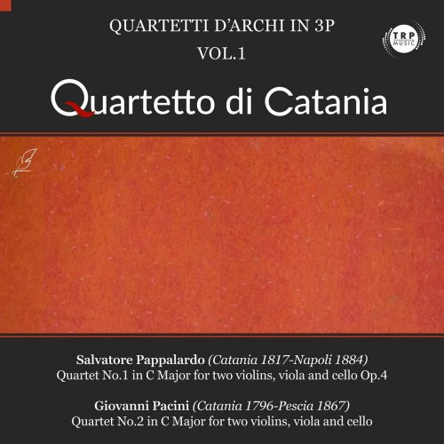 Quartetto di Catania - Quartetti d'archi in 3P, Vol. 1 - Pappalardo: Quartet No. 1 in C Major, Op. 4 - Pacini: Quartet No. 2 in C Major (2024)