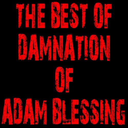 Damnation of Adam Blessing - The Best of Damnation of Adam Blessing (2010)