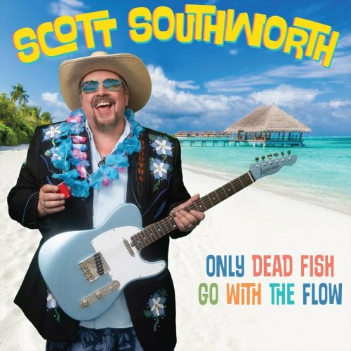 Scott Southworth - Only Dead Fish Go with the Flow (2024)