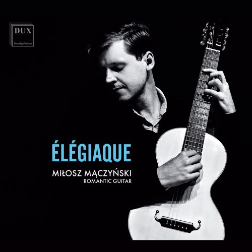 Miłosz Mączyński - Élégiaque: Dowland, Sor, Schubert (2024) [Hi-Res]