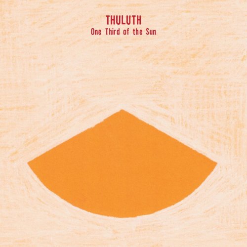Thuluth featuring Magda Mayas, Raed Yassin and Ute Wassermann - One Third Of The Sun (2024) [Hi-Res]