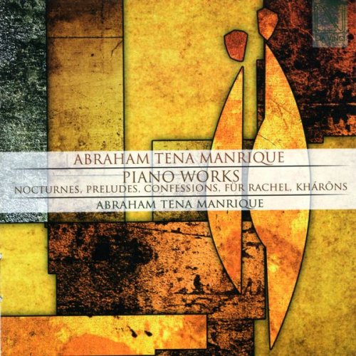 Abraham Tena Manrique - Abraham Tena Manrique: Piano Works (2018)