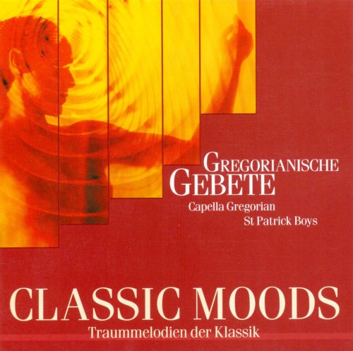 Capella Gregorian, St. Patrick Boys Choir - Classic Moods - Gregorian Chants (2004)