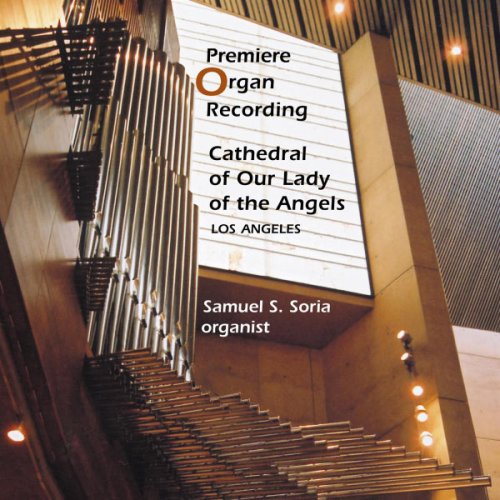 Samuel Soria - Premier enregistrement de l'orgue de la cathédrale de Los Angeles (2004)