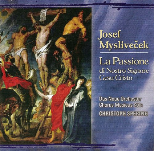 Das Neue Orchester, Christoph Spering - Myslivecek: La Passione Di Nostro Signore Gesu Cristo (2005)