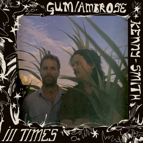 Ambrose Kenny-Smith, Gum - Ill Times (2024) [Hi-Res]