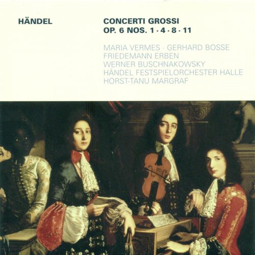 Handel Festival Chamber Orchestra, Horst-Tanu Margraf - Handel: Concerto grosso, Op. 6 Nos. 1, 4, 8, 11 (2009)