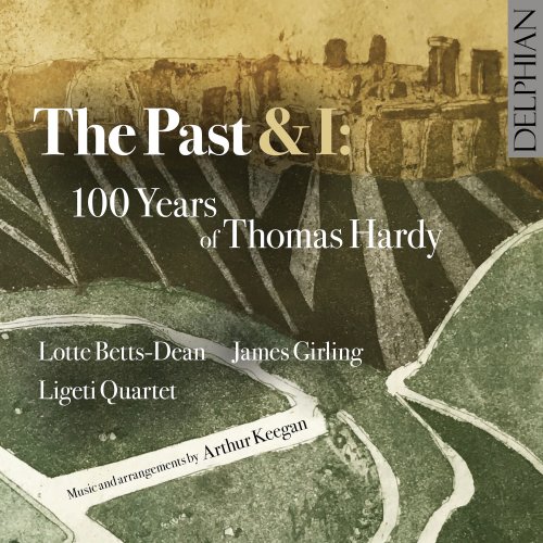 Lotte Betts-Dean, James Girling, Ligeti Quartet - The Past & I: 100 Years of Thomas Hardy (2024) [Hi-Res]
