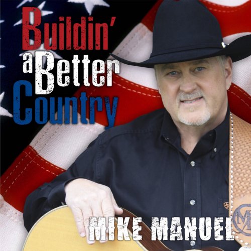 Mike Manuel - Buildin A Better Country (2001)