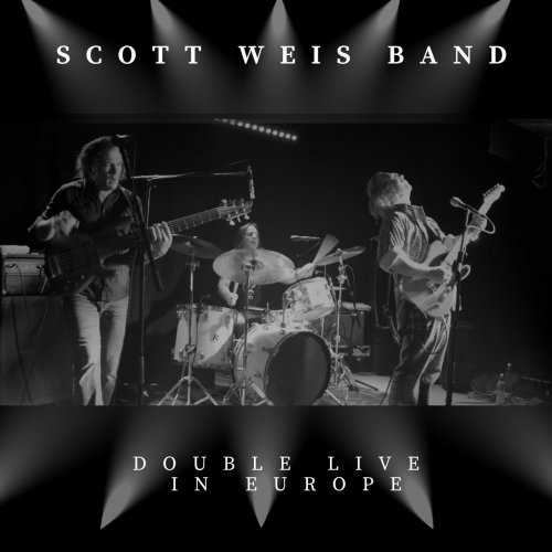 Scott Weis Band - Double Live in Europe (2024)