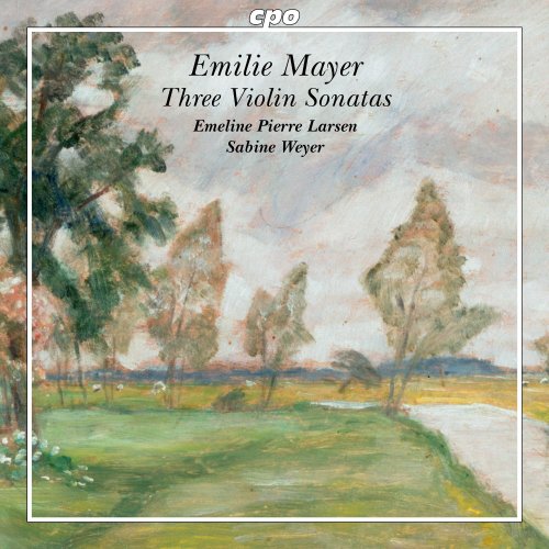 Emeline Pierre Larsen, Sabine Weyer - Emilie Mayer: Three Violin Sonatas (2024) [Hi-Res]
