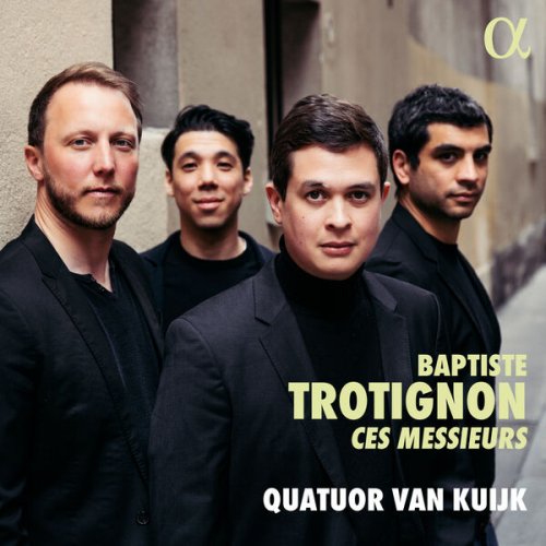 Quatuor Van Kuijk - Baptiste Trotignon: Ces Messieurs (2024)